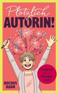 Plötzlich Autorin! - Rochus Hahn - ebook