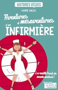 Aventures et mésaventures d'une infirmière - Louise Gallez - ebook