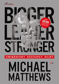 Bigger Leaner Stronger - Matthews Michael - książka