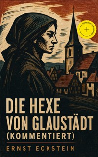 Die Hexe von Glaustädt (Kommentiert) - Ernst Eckstein - ebook