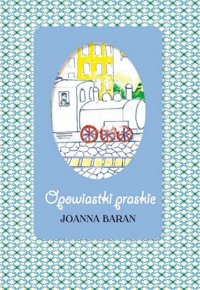 Opowiastki praskie - Joanna Baran - książka