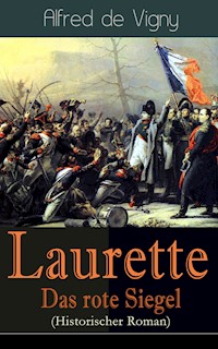 Laurette - Das rote Siegel (Historischer Roman) - Alfred de Vigny - ebook