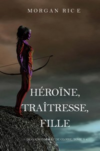 Héroïne, Traîtresse, Fille (De Couronnes et de Gloire, Tome n°6) - Rice Morgan - ebook