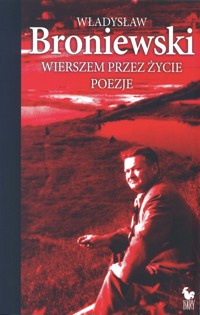 Wierszem przez życie. Poezje - Broniewski Władysław - ebook