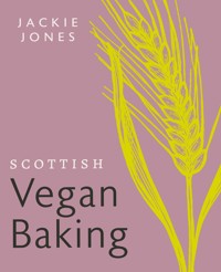 Scottish Vegan Baking - Jackie Jones - ebook