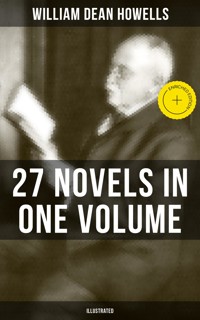 William Dean Howells: 27 Novels in One Volume (Illustrated) - William Dean Howells - ebook