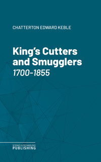 King's Cutters and Smugglers 1700-1855 - Edward Keble Chatterton - ebook