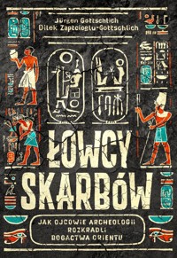 Łowcy skarbów. Jak ojcowie archeologii rozkradli bogactwa Orientu - Jürgen Gottschlich, Dilek Zaptcioglu-Gottschlich - ebook + książka