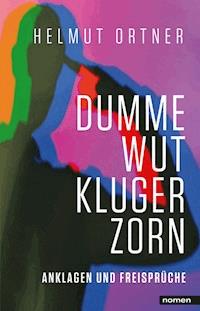 Dumme Wut. Kluger Zorn - Helmut Ortner - ebook