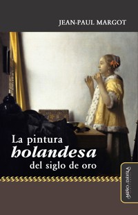 La pintura holandesa en el siglo de oro - Jean-Paul Margot - ebook