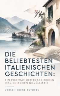 Die beliebtesten italienischen Geschichten: Ein Porträt der klassischen italienischen Novellistik - Machiavelli Niccolo - ebook