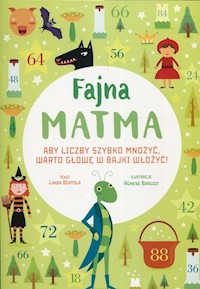 Fajna matma Aby liczby szybko mnożyć warto głowę w bajki włożyć - Bertola Linda - książka