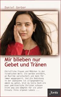 Mir blieben nur Gebet und Tränen - Daniel Gerber - ebook