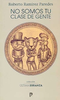 No somos tu clase de gente - Roberto Ramírez Paredes - ebook
