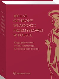 100 lat ochrony własności przemysłowej w Polsce -  - książka