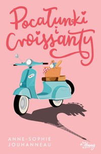 Pocałunki i croissanty - Jouhanneau Anne-Sophie - ebook + audiobook + książka