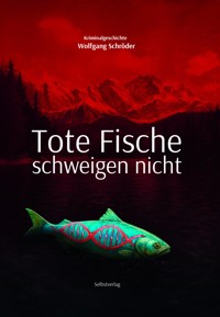 Tote Fische schweigen nicht - Wolfgang Schröder - ebook