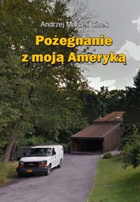 Pożegnanie z moją Ameryką - Cisek Andrzej Marceli - książka