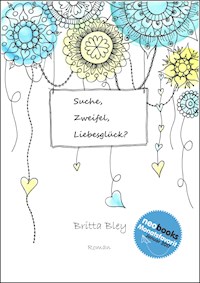Suche, Zweifel, Liebesglück? - Britta Bley - ebook