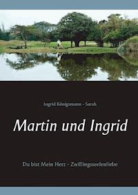 Martin und Ingrid - Ingrid Königsmann-Sarah - ebook