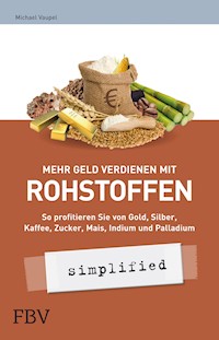 Mehr Geld verdienen mit Rohstoffen - simplified - Vaupel Michael - ebook