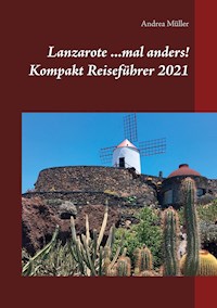 Lanzarote ...mal anders! Kompakt Reiseführer 2021 - Andrea Müller - ebook