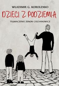 Dzieci z podziemia - Władimir Gałaktionowicz Korolenko - ebook