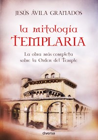 La mitología templaria - Jesús Ávila Granados - ebook