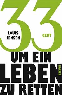 33 Cent - um ein Leben zu retten - Louis Jensen - ebook