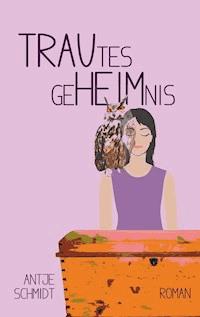 Trautes Geheimnis - Antje Schmidt - ebook