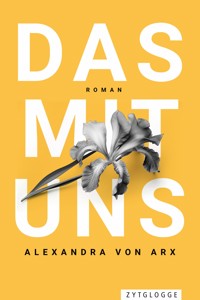 Das mit uns - Alexandra von Arx - ebook