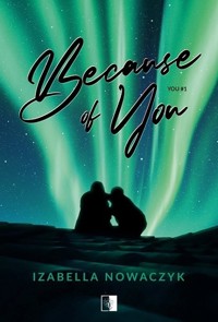 Because of You. Seria You. Tom 1 - Izabella Nowaczyk - książka