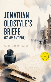 Jonathan Oldstyle's Briefe (Kommentiert) - Washington Irving - ebook