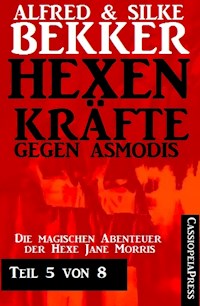 Hexenkräfte gegen Asmodis, Teil 5 von 8 - Alfred Bekker - ebook