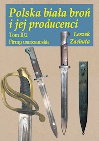Polska biała broń i jej producenci Tom 2 - Zachuta Leszek - książka