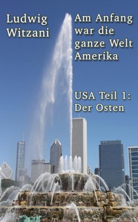 Am Anfang war die ganze Welt Amerika - Ludwig Witzani - ebook