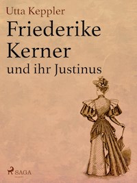 Friederike Kerner und ihr Justinus - Utta Keppler - ebook