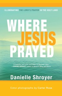 Where Jesus Prayed - Danielle Shroyer - ebook
