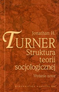 Struktura teorii socjologicznej - Turner J.H. - książka