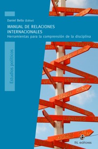 Manual de Relaciones Internacionales: herramientas para la comprensión de la disciplina - Daniel Bello - ebook