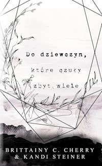 Do dziewczyn, które czuły zbyt wiele - C. Cherry Brittainy, Steiner Kandi - książka
