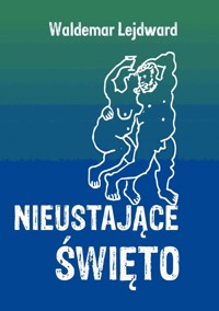 Nieustające święto - Waldemar Lejdward - ebook