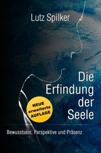 Die Erfindung der Seele - Lutz Spilker - ebook