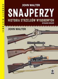 Snajperzy na wojnie. Historia strzelców wyborowych - John Walter - książka