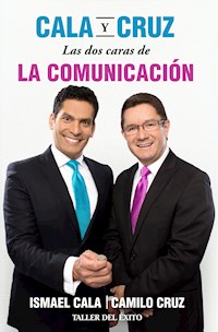 Cala y Cruz: Las dos caras de la comunicación - Dr. Camilo Cruz - ebook