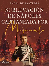 Sublevación de Nápoles capitaneada por Masanielo - Ángel de Saavedra - ebook