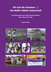 Wir sind die Schwaben ...! Lila-Weiße Fußball-Leidenschaft - Christian Kreikle - ebook