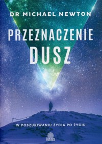 Przeznaczenie dusz - Michael Newton - książka