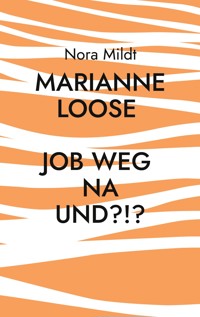 Marianne Loose Job weg Na und?!? - Nora Mildt - ebook