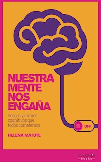 Nuestra mente nos engaña - Helena Matute Greño - ebook